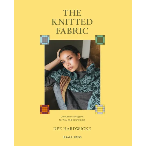 The Knitted Fabric: Colourwork Projects for You and Your Home - Paperback